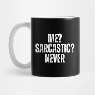 Me? Sarcastic? Never Mug